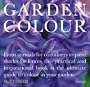 Garden Colour: From Annuals for Containers to Paint Shades for Fences, This Practical and Inspirational Book Is the Ultimate Guide to Colour in Your Garden (Hamlyn Gardening S.)