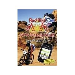GPS Praxisbuch Garmin Edge 800: praxis- und modellbezogen, f�r einen schnellen Einstieg