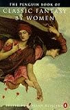 The Penguin book of classic fantasy by women