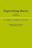 Superstring Theory: Volume 1, Introduction: Introduction v. 1 (Cambridge Monographs on Mathematical Physics)