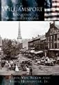 Williamsport: Boomtown on the Susquehanna (PA) (Making of America)