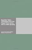 Egyptian Tales, Translated from the Papyri First series, IVth to XIIth dynasty