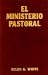 El Ministerio Pastoral / Ellen G. White [Paperback]