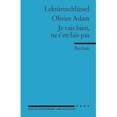 Lekt�reschl�ssel f�r Sch�ler: Olivier Adam: Je vais bien, ne t'en fais pas