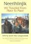 Neerihiinjik: We Traveled From Place to Place (Second Edition)