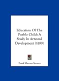 Education of the Pueblo Child: A Study in Arrested Development (1899)