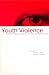 Youth Violence: Current Research and Recent Practice Innovations