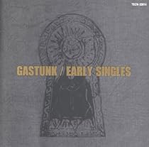 GASTUNK EARLY SINGLES