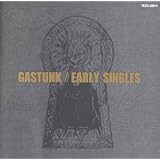 GASTUNK EARLY SINGLESGASTANK�ɂ��