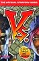 Vs.: The Official Strategy Guide (Secrets of the Games Series)
