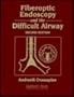 Fiberoptic Endoscopy and the Difficult Airway