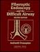 Fiberoptic Endoscopy and the Difficult Airway