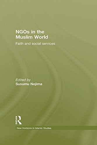 NGOs in the Muslim World: Faith and Social Services (New Horizons in Islamic Studies)