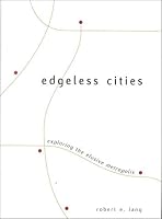 Edgeless Cities: Exploring the Elusive Metropolis (Brookings Metro Series)