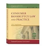 Consumer Bankruptcy Law and Practice, 2011 Supplement (The consumer Credit and Sales Legal Practice Series)