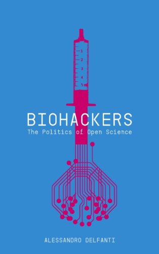 Biohackers: The Politics of Open Science