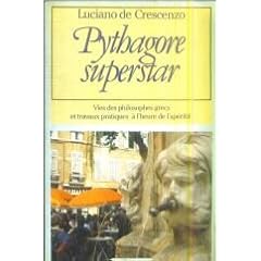 Pythagore superstar : Vies des philosophes grecs et travaux pratiques � l'heure de l'ap�ritif