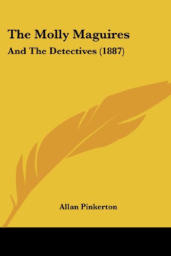 The Molly Maguires: And The Detectives (1887)