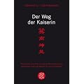 Der Weg der Kaiserin: Wie Frauen die alten chinesischen Geheimnisse weiblicher Lust und Macht f�r sich entdecken