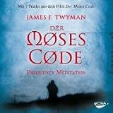 Der Moses-Code: Frequency Meditation - 