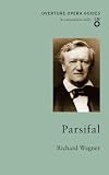 Parsifal (Overture Opera Guides in Association with the English National Opera (ENO))