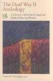 The Deaf Way II Anthology: A Literary Collection by Deaf and Hard of Hearing Writers