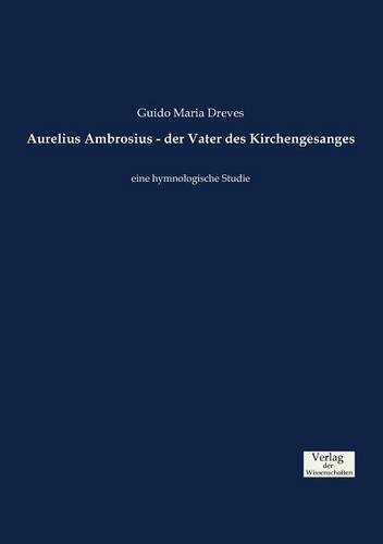 Aurelius Ambrosius - Der Vater Des Kirchengesanges (German Edition)