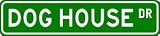 DOG HOUSE Street Sign ~ Custom Street Sign - Aluminum