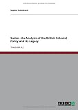 Sudan - An Analysis of the British Colonial Policy and its Legacy