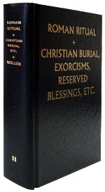 Roman Ritual (Christian Burial and Office for the Dead, Exorcism, Blessings Reserved to Religious or to Certain Places, Volume 2)