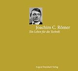 Produkt-Bild: Joachim C. R&ouml;mer: Ein Leben f&uuml;r die Technik