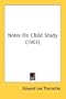 Notes On Child Study (1901)