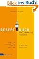 Rezeptbuch f�r lebendiges Training: Seminare inszenieren, Spiele einsetzen, Teilnehmer begeistern