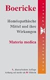Hom&ouml;opathische Mittel und ihre Wirkungen: Materia medica - William Boericke