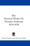 The Poetical Works Of Thomas Traherne 1636-1674
