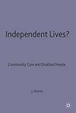 Independent lives? : community care and disabled people