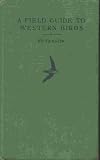 A FIELD GUIDE TO WESTERN BIRDS