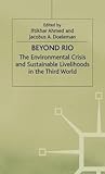 Beyond Rio : the environmental crisis and sustainable livelihoods in the Third World