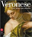 Veronese: Gods, Heroes, and Allegories