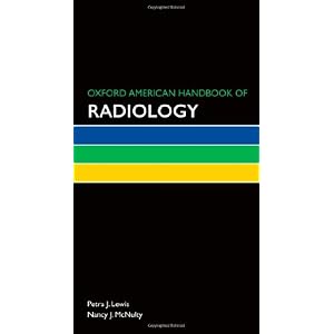 【クリックで詳細表示】Oxford American Handbook of Radiology (Oxford American Handbooks in Medicine)： Petra J. Lewis， Nancy J.， M.D. McNulty： 洋書