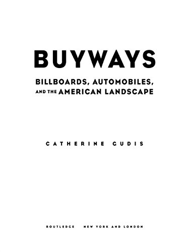 Buyways: Billboards, Automobiles, and the American Landscape (Cultural Spaces)