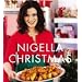Nigella Christmas: Food, Family, Friends, Festivities