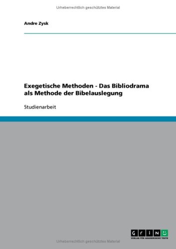 Exegetische Methoden - Das Bibliodrama als Methode der Bibelauslegung