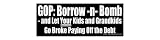 GOP: Borrow-n-Bomb - and Let Your Kids and Grandkids Go Broke Paying Off the Debt - Static Cling Window Decal - Medium 9.25 in. x 3.5 in.
