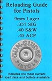 Reloading Guide for Pistols 9mm 357 SIG 40 S&W 45 Auto ACP
(Pistol Series)