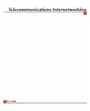 : Telecommunications Internetworking: Delivering Services Across the Networks