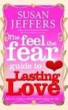 The Feel the Fear Guide to Lasting Love