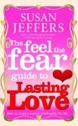The Feel the Fear Guide to...Lasting Love: How to Create a Superb Relationship for Life