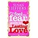 The Feel the Fear Guide to...Lasting Love: How to Create a Superb Relationship for Life