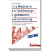 Ihre Rechte in der Wohnungseigentümerversammlung: So setzen Sie Ihre Interessen durch Ihre Rechte in der Wohnungseigentümerversammlung: So setzen Sie Ihre Interessen durch